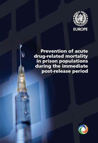 Cover image for Prevention of Acute Drug-Related Mortality in Prison Populations During the Immediate Post-Release Period