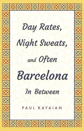 Cover image for Day Rates, Night Sweats, and Often Barcelona in Between