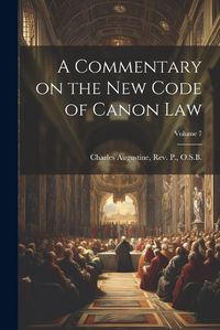 Cover image for A Commentary on the New Code of Canon Law; Volume 7