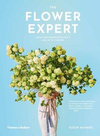 Cover image for The Flower Expert: Ideas and Inspiration for a Life with Flowers