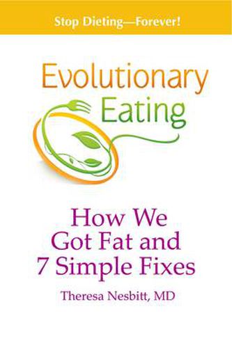 Cover image for Evolutionary Eating: How We Got Fat & 7 Simple Fixes