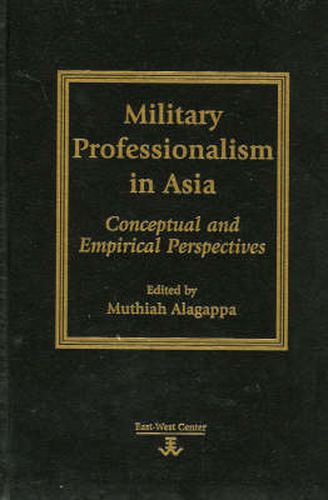 Cover image for Military Professionalism in Asia: Conceptual and Empirical Perspectives