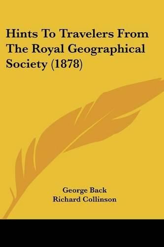 Cover image for Hints to Travelers from the Royal Geographical Society (1878)