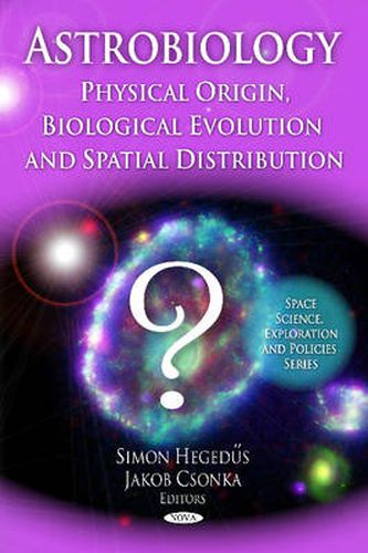 Cover image for Astrobiology: Physical Origin, Biological Evolution & Spatial Distribution