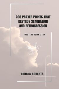 Cover image for 2oo prayer points that destroy stagnation and retrogression