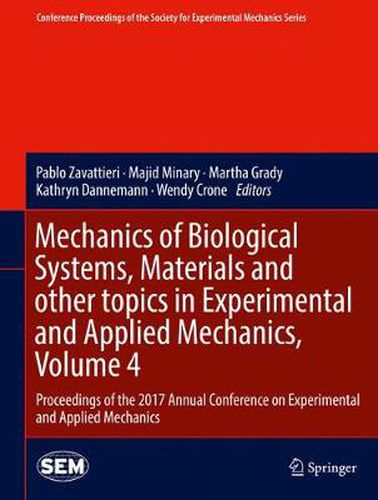 Cover image for Mechanics of Biological Systems, Materials and other topics in Experimental and Applied Mechanics, Volume 4: Proceedings of the 2017 Annual Conference on Experimental and Applied Mechanics