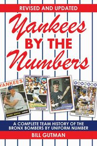 Cover image for Yankees by the Numbers: A Complete Team History of the Bronx Bombers by Uniform Number