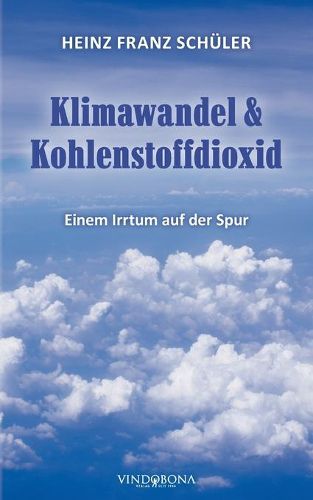 Cover image for Klimawandel & Kohlenstoffdioxid: Einem Irrtum auf der Spur