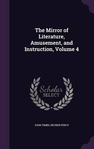 Cover image for The Mirror of Literature, Amusement, and Instruction, Volume 4