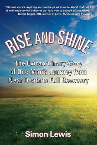 Cover image for Rise And Shine: The Extraordinary Story of One Man's Journey from Near Death to Full Recovery