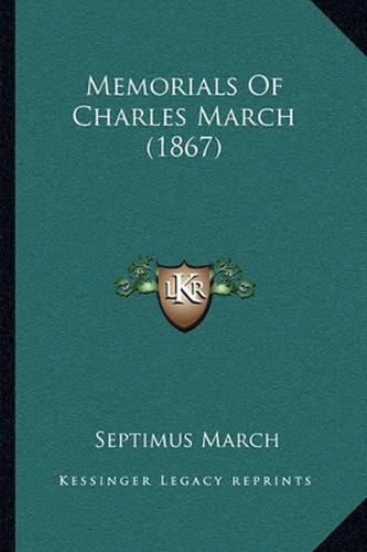 Cover image for Memorials of Charles March (1867)