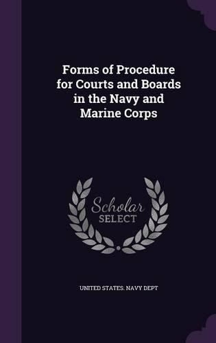 Cover image for Forms of Procedure for Courts and Boards in the Navy and Marine Corps