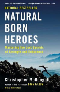 Cover image for Natural Born Heroes: Mastering the Lost Secrets of Strength and Endurance