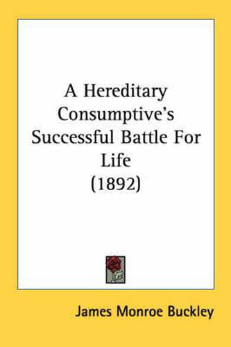 A Hereditary Consumptive's Successful Battle for Life (1892)