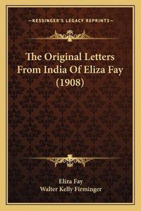 Cover image for The Original Letters from India of Eliza Fay (1908)