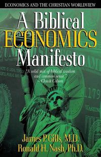 Cover image for A Biblical Economics Manifesto: Economics and the Christian Worldview