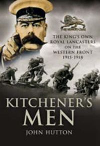 Cover image for Kitchener's Men: The King's Own Royal Lancasters on the Western Front 1915-1918
