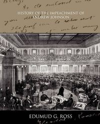 Cover image for History of the Impeachment of Andrew Johnson