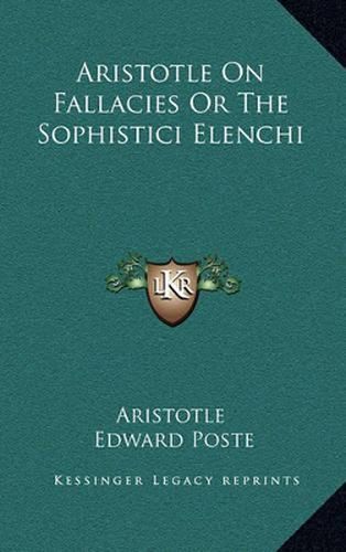 Cover image for Aristotle on Fallacies or the Sophistici Elenchi