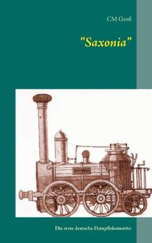 Cover image for Saxonia: Die erste deutsche Dampflokomotive