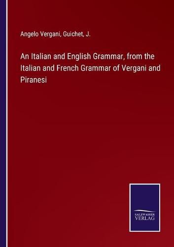 An Italian and English Grammar, from the Italian and French Grammar of Vergani and Piranesi