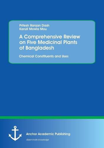 Cover image for A Comprehensive Review on Five Medicinal Plants of Bangladesh. Chemical Constituents and Uses