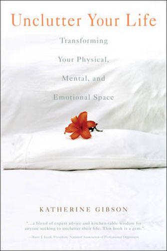 Unclutter Your Life: Transforming Your Physical, Mental, And Emotional Space