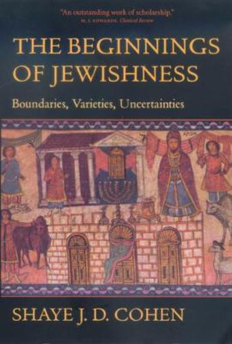 Cover image for The Beginnings of Jewishness: Boundaries, Varieties, Uncertainties