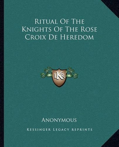 Cover image for Ritual of the Knights of the Rose Croix de Heredom