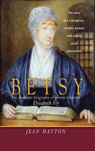 Betsy: The Dramatic Biography of Prison Reformer Elizabeth Fry