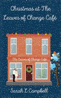 Cover image for Christmas at The Leaves of Change Cafe: Book One in The Leaves of Change Cafe Series