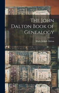 Cover image for The John Dalton Book of Genealogy