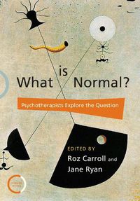 Cover image for What is Normal?: Psychotherapists Explore the Question