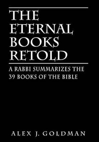 Cover image for The Eternal Books Retold: A Rabbi Summarizes the 39 Books of the Bible