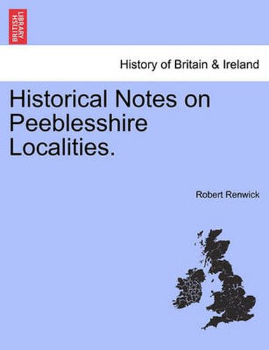 Cover image for Historical Notes on Peeblesshire Localities.