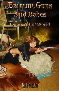 Cover image for Extreme Guns and Babes for an Adult World: Black and white Edition
