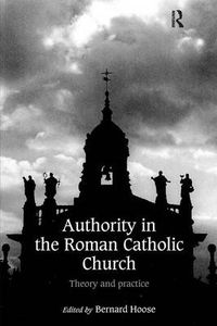 Cover image for Authority in the Roman Catholic Church: Theory and Practice