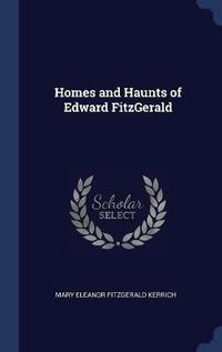 Cover image for Homes and Haunts of Edward Fitzgerald