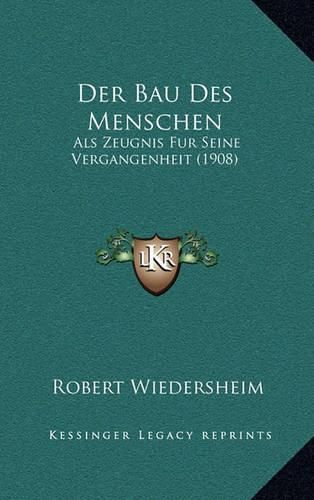 Der Bau Des Menschen: ALS Zeugnis Fur Seine Vergangenheit (1908)