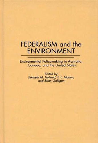 Federalism and the Environment: Environmental Policymaking in Australia, Canada, and the United States