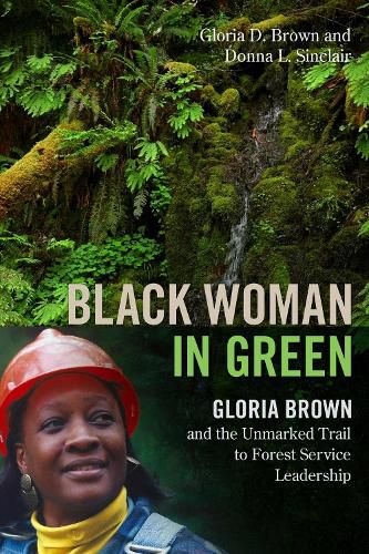 Cover image for Black Woman in Green: Gloria Brown and the Unmarked Trail to Forest Service Leadership