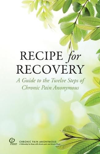 Cover image for Recipe for Recovery: A Guide to the Twelve Steps of Chronic Pain Anonymous