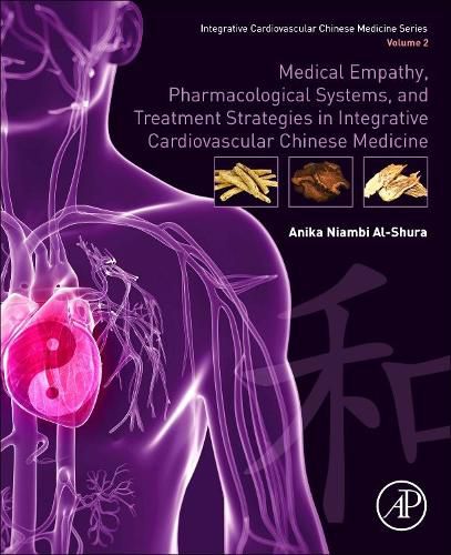 Cover image for Medical Empathy, Pharmacological Systems, and Treatment Strategies in Integrative Cardiovascular Chinese Medicine: Volume 2