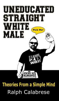 Cover image for Uneducated Straight White Male