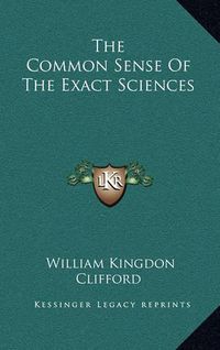 Cover image for The Common Sense of the Exact Sciences