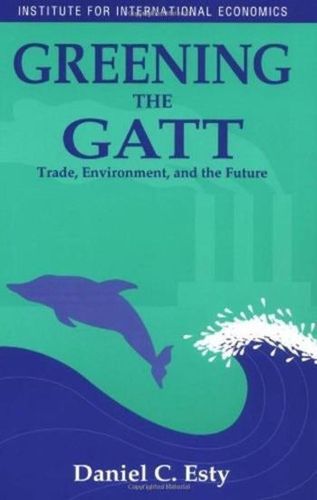 Cover image for Greening the GATT - Trade, Environment, and the Future