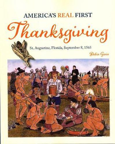 Cover image for America's Real First Thanksgiving: St. Augustine, Florida, September 8, 1565