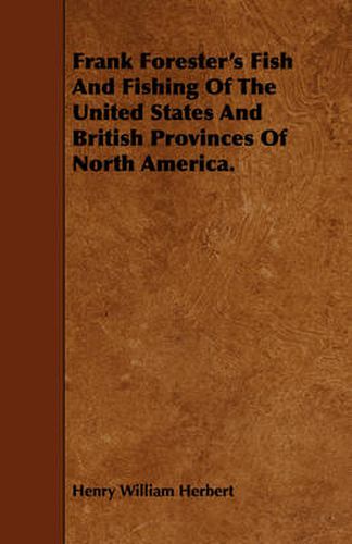 Frank Forester's Fish and Fishing of the United States and British Provinces of North America.