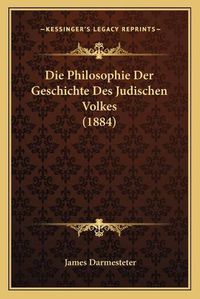 Cover image for Die Philosophie Der Geschichte Des Judischen Volkes (1884)