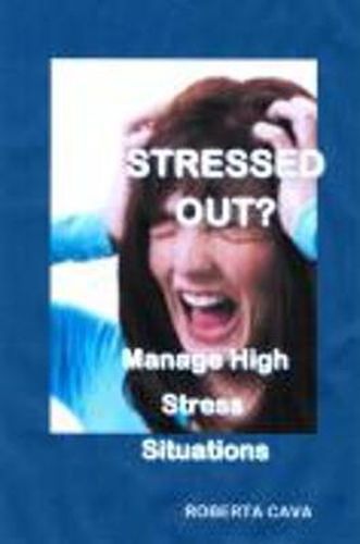 Cover image for Stressed Out?: Manage High Stress Situations